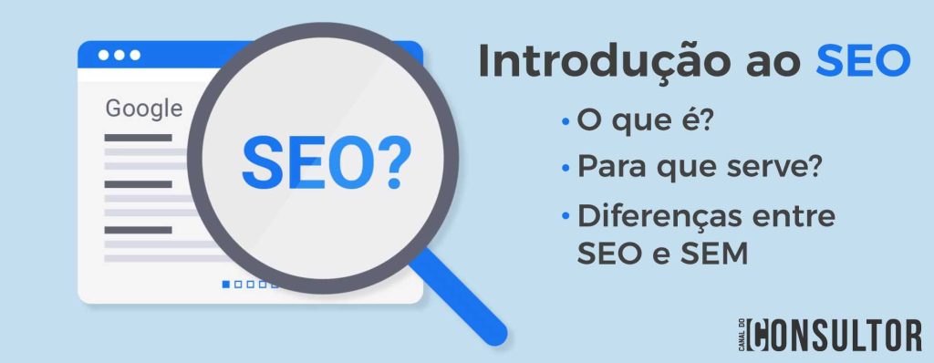 Intrução ao SEO: O que é? Para que serve? Diferença entre SEO e SEM