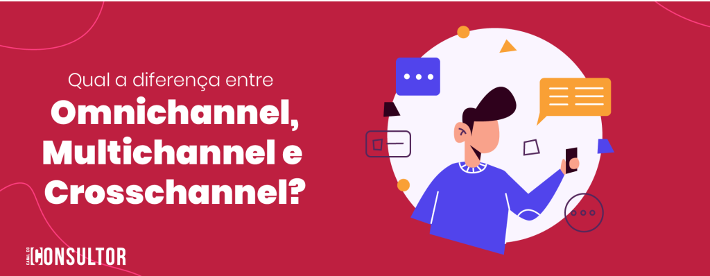 Omnichannel, Multichannel e Crosschannel